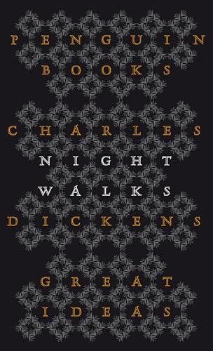Night Walks: Charles Dickens (Penguin Great Ideas) von Penguin