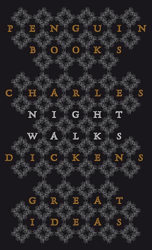 Night Walks: Charles Dickens (Penguin Great Ideas)