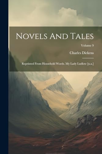 Novels And Tales: Reprinted From Household Words. My Lady Ludlow [u.a.]; Volume 9