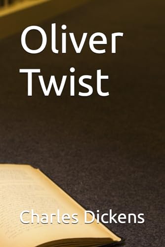Oliver Twist (What the Dickens: The Essential Collection, Band 1)