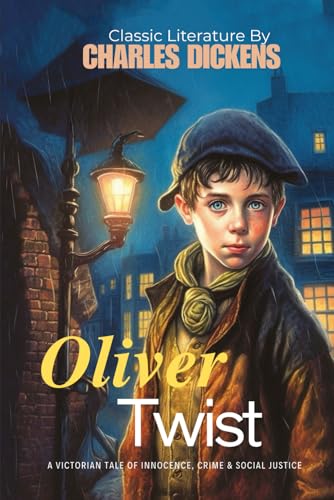 Oliver Twist By Charles Dickens (Illustrated & Annotated): A Victorian Tale of Innocence, Crime & Social Justice von Independently published