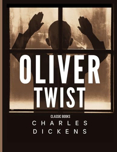 Oliver Twist Charles Dickens (Author): "Tragedy in the Workhouse: Oliver's Battle Against Adversity" von Independently published
