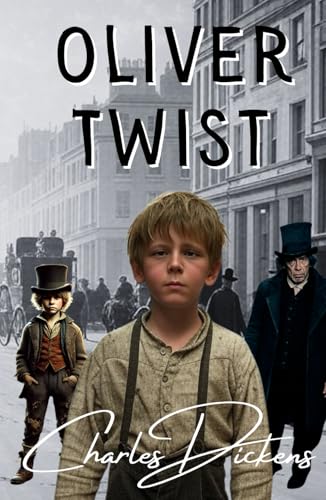 Oliver Twist: A Classic Tale of Innocence and Survival in Victorian London Oliver Twist: A Classic Tale of Innocence and Survival in Victorian London von Independently published