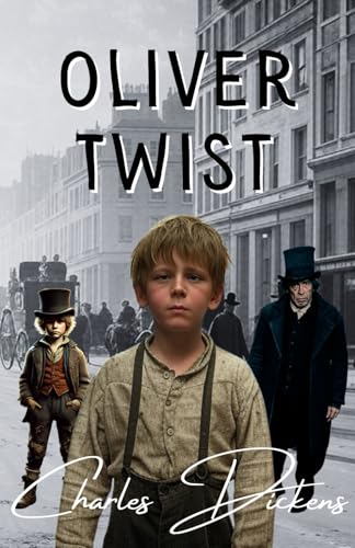 Oliver Twist: A Classic Tale of Innocence and Survival in Victorian London Oliver Twist: A Classic Tale of Innocence and Survival in Victorian London von Independently published
