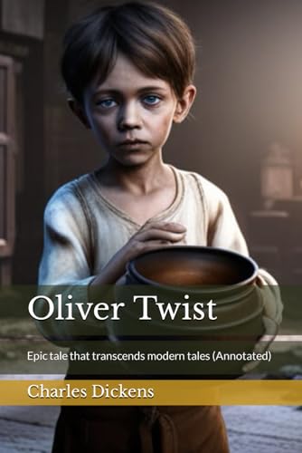 Oliver Twist: Epic tale that transcends modern tales (Annotated) von Independently published