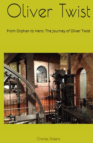 Oliver Twist: From Orphan to Hero: The Journey of Oliver Twist Oliver Twist: From Orphan to Hero: The Journey of Oliver Twist von Independently published