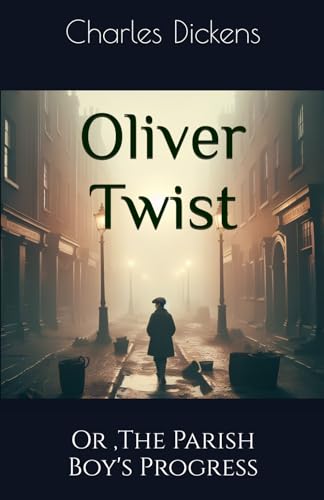 Oliver Twist: Or ,The Parish Boy's Progress von Independently published