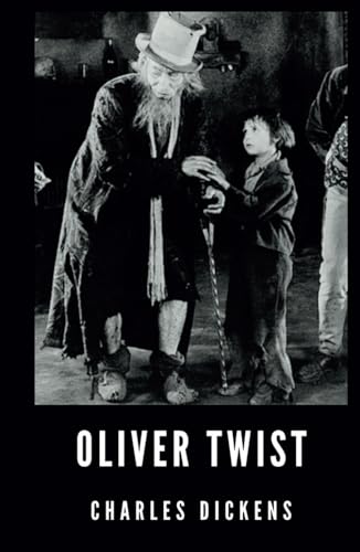 Oliver Twist: The 1838 Coming-Of-Age Classic Novel