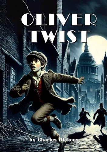 Oliver Twist: The Parish Boy’s Progress by Charles Dickens (Classic Illustrated Edition) von Independently published