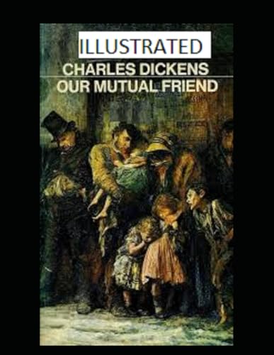 Our Mutual Friend Illustrated von Independently published