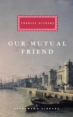 Our Mutual Friend: Introduction by Andrew Sanders (Everyman's Library Classics Series)