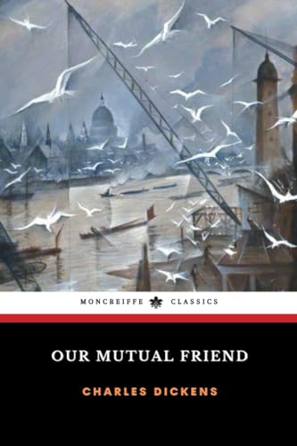 Our Mutual Friend: The 1865 Victorian Literature Classic (Annotated)