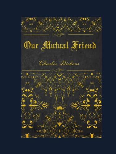 Our Mutual Friend: With original illustrations