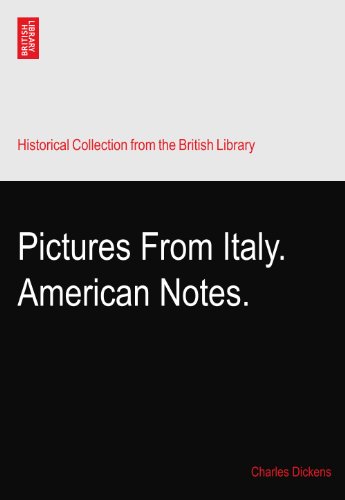 Pictures From Italy. American Notes. Pictures From Italy. American Notes. von The British Library