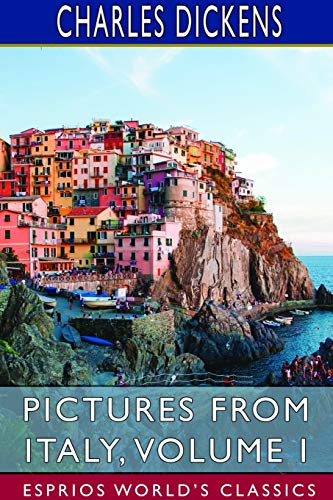 Pictures from Italy, Volume I (Esprios Classics)