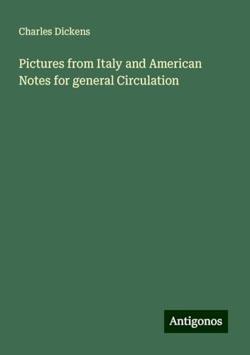 Pictures from Italy and American Notes for general Circulation Pictures from Italy and American Notes for general Circulation von Antigonos Verlag