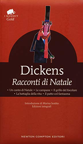 Racconti di Natale: Un canto di Natale-Le campane-Il grillo del focolare-La battaglia della vita-Il patto col fantasma (Grandi tascabili economici. I mammut Gold, Band 212) von Newton Compton