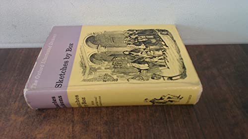 Sketches by Boz Illustrative of Every-Day Life and Every-Day People (New Oxford Illustrated Dickens, Band 18)