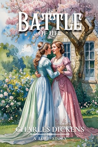 The Battle of Life : Original Classic Illustrated Edition: with Original Illustrations The Battle of Life : Original Classic Illustrated Edition: with Original Illustrations von Independently published