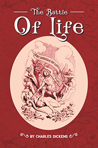 The Battle of Life by Charles Dickens: Classic Illustrated Edition, Paperback Cover and Matte (Size 6"x9" with original illustrations)