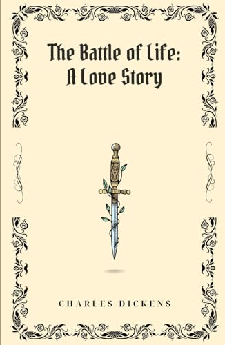 The Battle of Life: A Love Story: A Classic Edition with Original Illustrations The Battle of Life: A Love Story: A Classic Edition with Original Illustrations von Independently published
