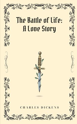 The Battle of Life: A Love Story: A Classic Edition with Original Illustrations The Battle of Life: A Love Story: A Classic Edition with Original Illustrations von Independently published