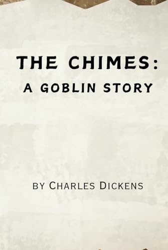 The Chimes: A Goblin Story - Remastered Original Classic The Chimes: A Goblin Story - Remastered Original Classic von Independently published