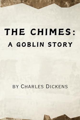 The Chimes: A Goblin Story - Remastered Original Classic The Chimes: A Goblin Story - Remastered Original Classic von Independently published