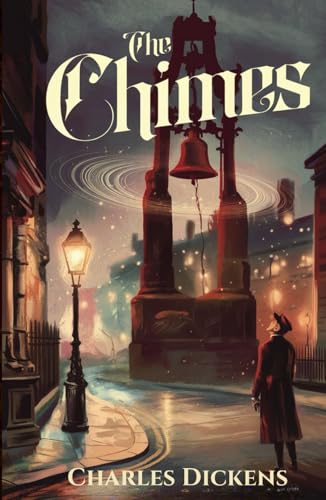 The Chimes: Some Bells That Rang an Old Year Out and a New Year In The Chimes: Some Bells That Rang an Old Year Out and a New Year In von Independently published