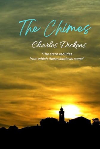 The Chimes: “The stern realities from which these shadows come" The Chimes: “The stern realities from which these shadows come" von Independently published