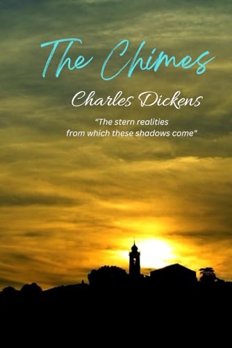 The Chimes: “The stern realities from which these shadows come" The Chimes: “The stern realities from which these shadows come" von Independently published