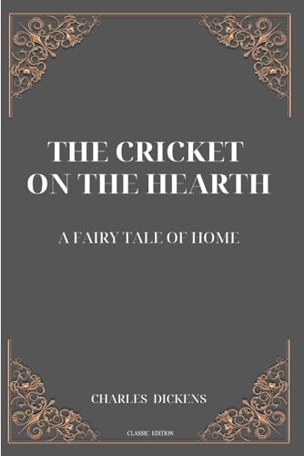 The Cricket on the Hearth A Fairy Tale of Home.: With Original illustrations