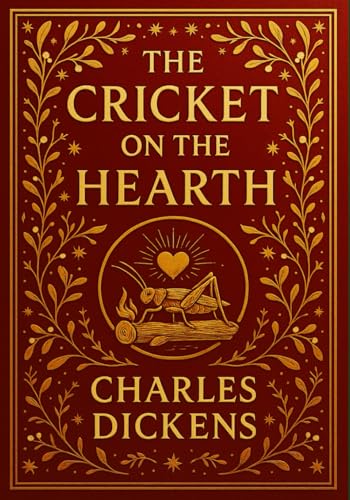 The Cricket on the Hearth: A Fairy Tale of Home (Large Print Edition): A heartwarming Victorian tale celebrating love, family, and the warmth of home during the holiday season von Independently published