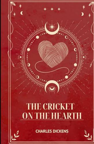The Cricket on the Hearth: An Original and Unabridged Edition von Independently published