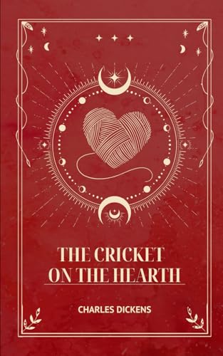 The Cricket on the Hearth: An Original and Unabridged Edition The Cricket on the Hearth: An Original and Unabridged Edition von Independently published