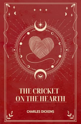 The Cricket on the Hearth: An Original and Unabridged Edition The Cricket on the Hearth: An Original and Unabridged Edition von Independently published