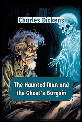 The Haunted Man and the Ghost’s Bargain The Haunted Man and the Ghost’s Bargain von Independently published