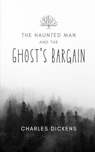 The Haunted Man and the Ghost's Bargain: An Original and Unabridged Edition The Haunted Man and the Ghost's Bargain: An Original and Unabridged Edition von Independently published