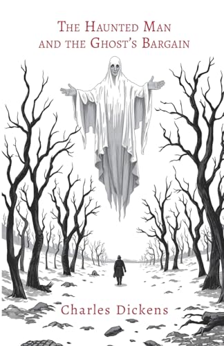 The Haunted Man and the Ghosts Bargain The Haunted Man and the Ghosts Bargain von Living Book Press