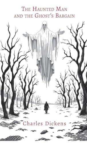 The Haunted Man and the Ghosts Bargain The Haunted Man and the Ghosts Bargain von Living Book Press