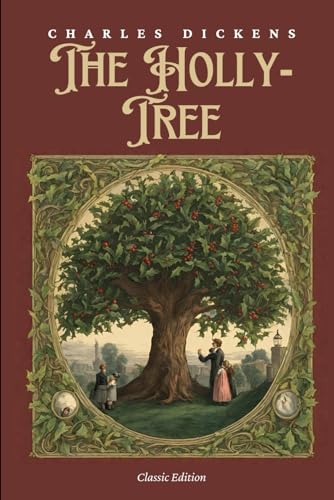 The Holly-Tree: Three Branches With Original Classic Illustrations