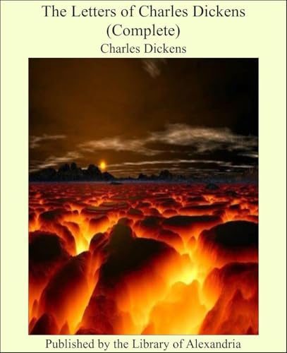 The Letters of Charles Dickens The Letters of Charles Dickens von Anson Street Press