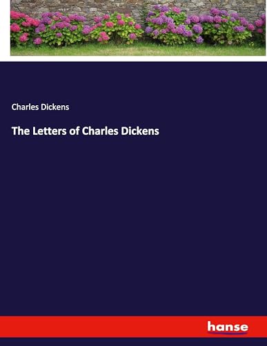 The Letters of Charles Dickens: DE The Letters of Charles Dickens: DE von hansebooks