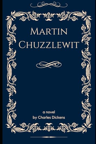The Life and Adventures of Martin Chuzzlewit: An Original and Unabridged Edition The Life and Adventures of Martin Chuzzlewit: An Original and Unabridged Edition von Independently published