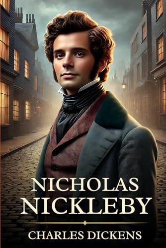The Life and Adventures of Nicholas Nickleby: Timeless Edition Featuring Authentic Illustrations The Life and Adventures of Nicholas Nickleby: Timeless Edition Featuring Authentic Illustrations von Independently published