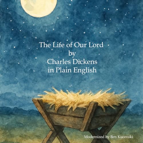 The Life of Our Lord by Charles Dickens in Plain English The Life of Our Lord by Charles Dickens in Plain English von Independently published