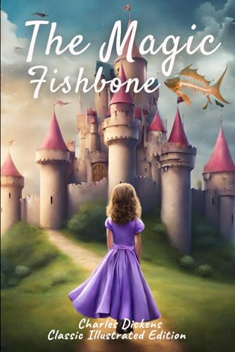 The Magic Fishbone: Classic Illustrated Edition