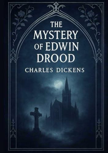 The Mystery of Edwin Drood (Large Print Edition): A classic story of betrayal, obsession, and the haunting consequences of unresolved mysteries von Independently published