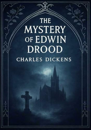 The Mystery of Edwin Drood (Large Print Edition): A classic story of betrayal, obsession, and the haunting consequences of unresolved mysteries von Independently published