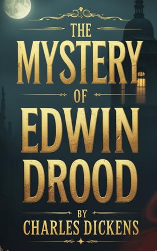 The Mystery of Edwin Drood: A Haunting Tale of Obsession, Deception, and Unfinished Mystery and Suspense Fiction The Mystery of Edwin Drood: A Haunting Tale of Obsession, Deception, and Unfinished Mystery and Suspense Fiction von Independently published